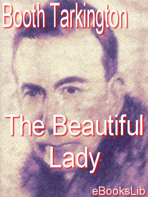 Title details for The Beautiful Lady by Booth Tarkington - Available